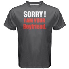 Sorry I Am Your Boyfriend - Men s Cotton Tee by FunnySaying