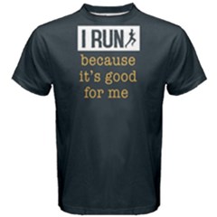 I Run Becasue It s Good For Me - Men s Cotton Tee by FunnySaying