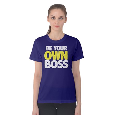 Be Your Own Boss - Women s Cotton Tee by FunnySaying