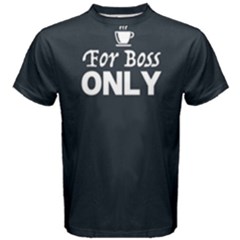 For Boss Only - Men s Cotton Tee by FunnySaying