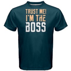 Trust Me I  m The Boss - Men s Cotton Tee by FunnySaying