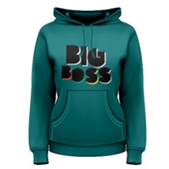 Big Boss - Women s Pullover Hoodie by FunnySaying