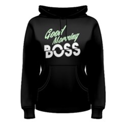 Good Morning Boss - Women s Pullover Hoodie by FunnySaying