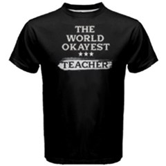 Black The World Okayest Teacher Men s Cotton Tee by FunnySaying