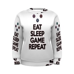 Eat Sleep Game Repeat Women s Sweatshirt by Valentinaart