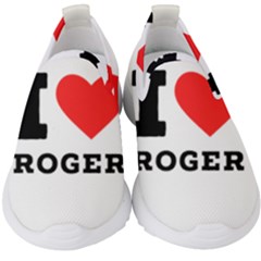 I Love Roger Kids  Slip On Sneakers by ilovewhateva