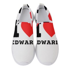 I Love Edward Women s Slip On Sneakers by ilovewhateva