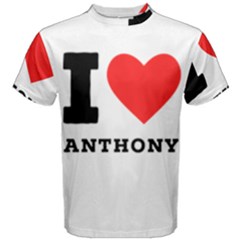 I Love Anthony  Men s Cotton Tee by ilovewhateva