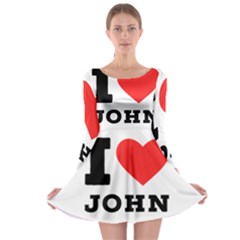 I Love John Long Sleeve Skater Dress by ilovewhateva