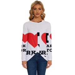 I Love Dark And Storm Long Sleeve Crew Neck Pullover Top by ilovewhateva