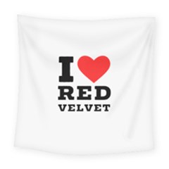 I Love Red Velvet Square Tapestry (large) by ilovewhateva