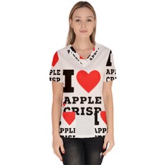 I Love Apple Crisp Women s V-neck Scrub Top by ilovewhateva