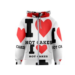 I Love Hot Cakes Kids  Zipper Hoodie by ilovewhateva