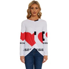 I Love Cheesecake Long Sleeve Crew Neck Pullover Top by ilovewhateva