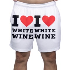 I Love White Wine Men s Shorts by ilovewhateva