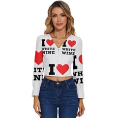 I Love White Wine Long Sleeve V-neck Top by ilovewhateva