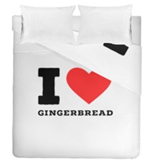 I Love Gingerbread Duvet Cover Double Side (queen Size) by ilovewhateva