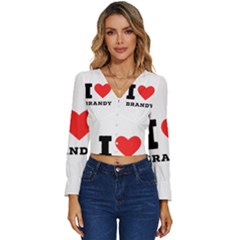 I Love Brandy Long Sleeve V-neck Top by ilovewhateva