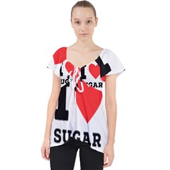 I Love Sugar  Lace Front Dolly Top by ilovewhateva