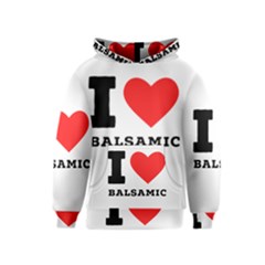 I Love Balsamic Kids  Pullover Hoodie by ilovewhateva