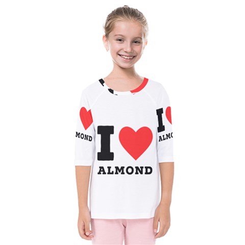 I Love Almond  Kids  Quarter Sleeve Raglan Tee by ilovewhateva