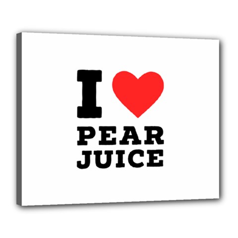 I Love Pear Juice Canvas 20  X 16  (stretched) by ilovewhateva