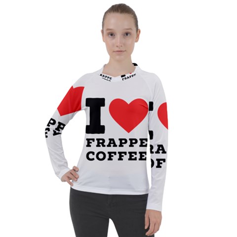 I Love Frappe Coffee Women s Pique Long Sleeve Tee by ilovewhateva