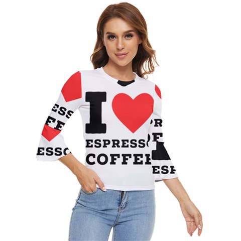 I Love Espresso Coffee Bell Sleeve Top by ilovewhateva