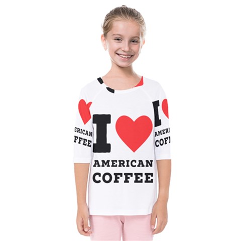 I Love American Coffee Kids  Quarter Sleeve Raglan Tee by ilovewhateva