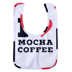 I Love Mocha Coffee Baby Bib by ilovewhateva