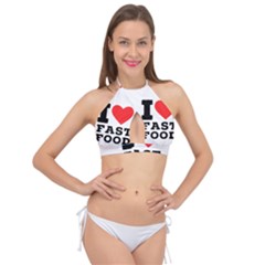 I Love Fast Food Cross Front Halter Bikini Top by ilovewhateva