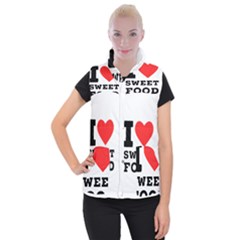 I Love Sweet Food Women s Button Up Vest by ilovewhateva