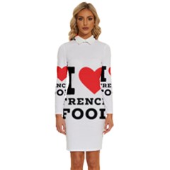 I Love French Food Long Sleeve Shirt Collar Bodycon Dress by ilovewhateva