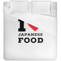 I Love Japanese Food Duvet Cover Double Side (king Size) by ilovewhateva