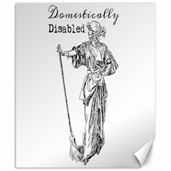 Domestically Disabled Canvas 20  X 24  (unframed) by StuffOrSomething