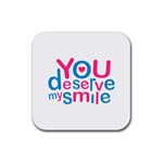 You Deserve My Smile Typographic Design Love Quote Drink Coaster (Square) Front