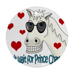 Don t Wait For Prince Sharming Ornament (round)  by Valentinaart