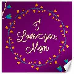 Happy Mothers Day Celebration I Love You Mom Canvas 12  X 12   by Nexatart