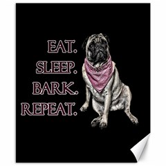 Eat, Sleep, Bark, Repeat Pug Canvas 8  X 10  by Valentinaart