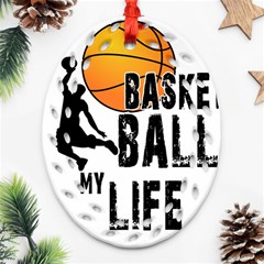 Basketball Is My Life Ornament (oval Filigree) by Valentinaart