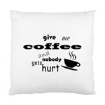 Give me coffee and nobody gets hurt Standard Cushion Case (One Side) Front