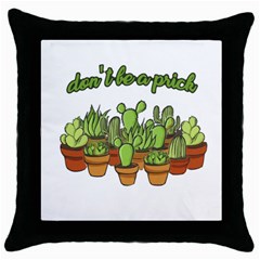 Cactus - Dont Be A Prick Throw Pillow Case (black) by Valentinaart