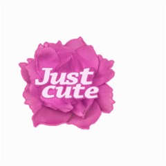 Just Cute Text Over Pink Rose Small Garden Flag (two Sides) by dflcprints