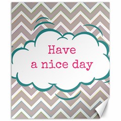 Have A Nice Day Canvas 8  X 10  by BangZart