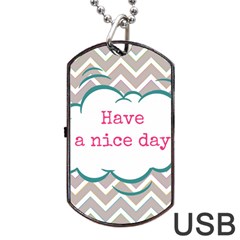 Have A Nice Day Dog Tag Usb Flash (one Side) by BangZart