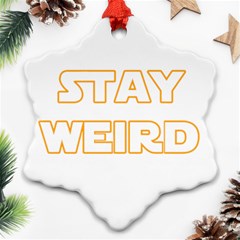 Stay Weird Ornament (snowflake) by Valentinaart