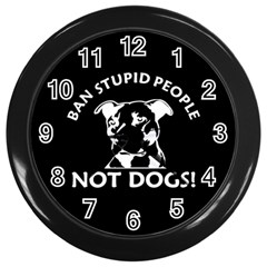 Ban Stupid People Not Dogs Wall Clock (black) by Bigfootshirtshop