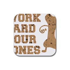 Work Hard Your Bones Rubber Coaster (square)  by Melcu