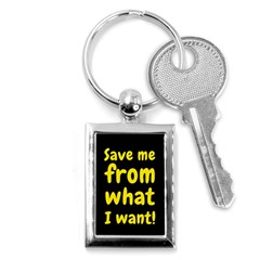 Save Me From What I Want Key Chains (rectangle)  by Valentinaart