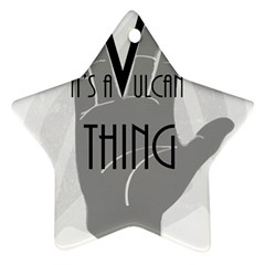 It s A Vulcan Thing Ornament (star) by Howtobead